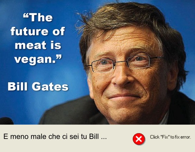 Bill Gates da Windows alla carne vegan … speriamo non occorre il riavvio!