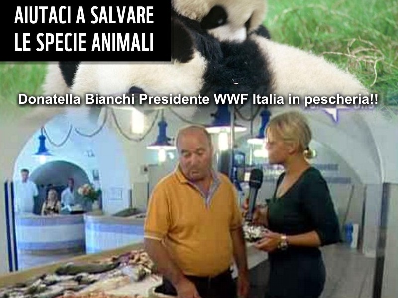 WWF protegge gli animali tranne la sua Presidente Donatella Bianchi!